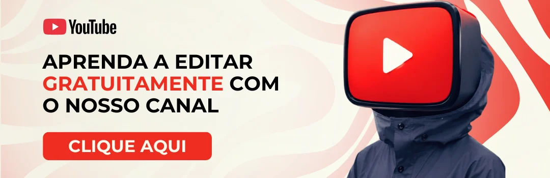 Aprenda a editar gratuitamente com o nosso canal no YouTube